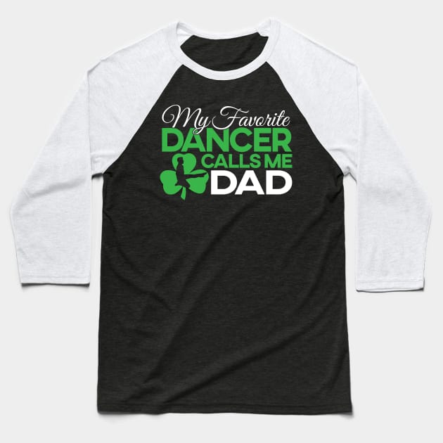 Favorite Dancer - Dad/Boy T-Shirt Baseball T-Shirt by IrishDanceShirts